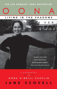 Title: Oona Living in the Shadows: A Biography of Oona O'Neill Chaplin, Author: Jane Scovell