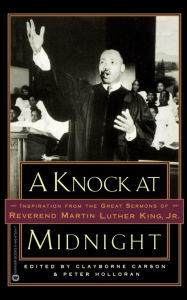 Title: A Knock at Midnight: Inspiration from the Great Sermons of Reverend Martin Luther King, Jr., Author: Clayborne Carson