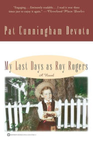 Title: My Last Days as Roy Rogers, Author: Pat Cunningham Devoto