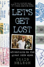 Let's Get Lost: Adventures in the Great Wide Open