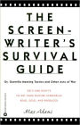 The Screenwriter's Survival Guide: Or, Guerrilla Meeting Tactics and Other Acts of War