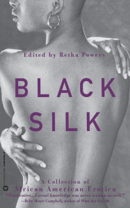 Title: Black Silk: A Collection of African American Erotica, Author: Retha  Powers