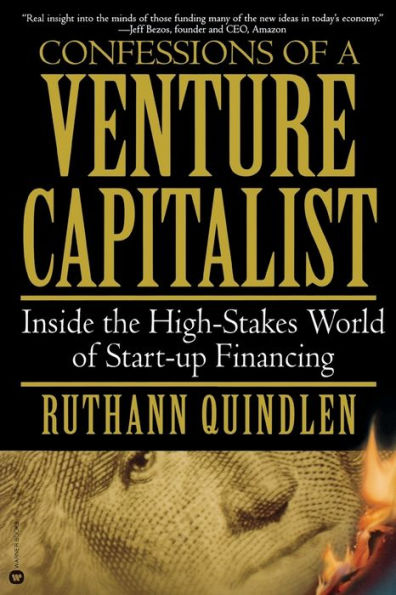 Confessions of a Venture Capitalist: Inside the High-Stakes World of Start-up Financing
