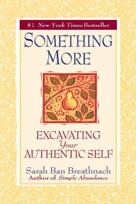 Title: Something More: Excavating Your Authentic Self, Author: Sarah Ban Breathnach