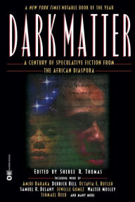 Title: Dark Matter: A Century of Speculative Fiction from the African Diaspora, Author: Sheree R. Thomas