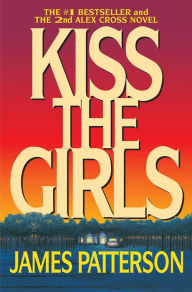 Title: Kiss the Girls (Alex Cross Series #2), Author: James Patterson