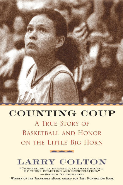 Counting Coup: A True Story of Basketball and Honor on the Little
