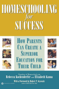 Title: Homeschooling for Success: How Parents Can Create a Superior Education for Their Child, Author: Rebecca Kochenderfer