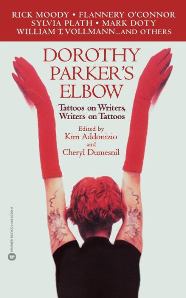 Dorothy Parker's Elbow: Tattoos on Writers, Writers on Tattoos