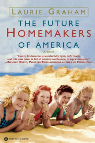 Title: The Future Homemakers of America, Author: Laurie Graham