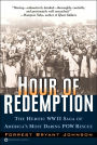 Hour of Redemption: The Heroic WW II Saga of America's Most Daring Pow Rescue