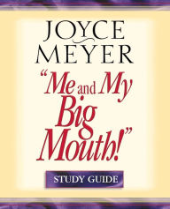 Title: Me and My Big Mouth! Study Guide: Your Answer Is Right Under Your Nose, Author: Joyce Meyer