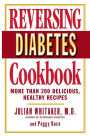 Reversing Diabetes Cookbook: More than 200 Delicious, Healthy Recipes