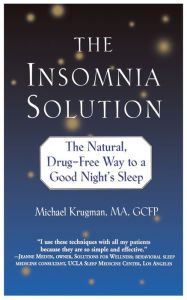 The Insomnia Solution: The Natural, Drug-Free Way to a Good Night's Sleep