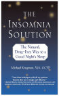 The Insomnia Solution: The Natural, Drug-Free Way to a Good Night's Sleep