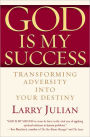 God Is My Success: Transforming Adversity into Your Destiny