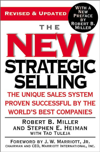 The New Strategic Selling: The Unique Sales System Proven Successful by the World's Best Companies