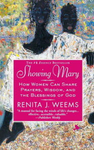 Title: Showing Mary: How Women Can Share Prayers, Wisdom, and the Blessings of God, Author: Renita J. Weems