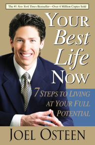 Your Best Life Now: 7 Steps to Living at Your Full Potential