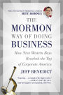 Mormon Way of Doing Business: How Eight Western Boys Reached the Top of Corporate America