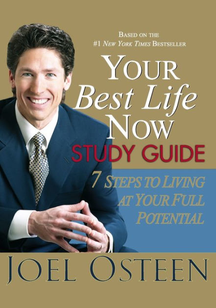 Your Best Life Now Study Guide 7 Steps To Living At Your Full Potential By Joel Osteen Paperback Barnes Noble