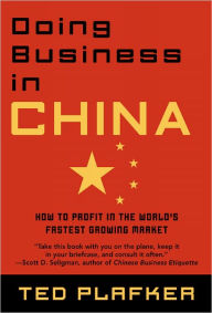 Doing Business in China: How to Profit in the World's Fastest Growing Market