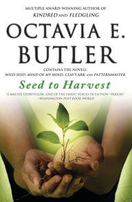 Title: Seed to Harvest (Wild Seed, Mind of My Mind, Clay's Ark, and Patternmaster), Author: Octavia E. Butler