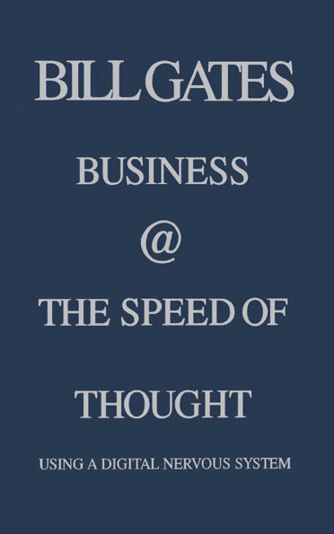 Business @ the Speed of Thought: Succeeding in the Digital Economy