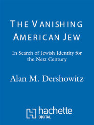 The Vanishing American Jew: In Search of Jewish Identity for the Next Century