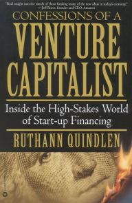 Title: Confessions of a Venture Capitalist: Inside the High-Stakes World of Start-up Financing, Author: Ruthann Quindlen