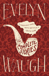 Title: The Complete Stories of Evelyn Waugh, Author: Evelyn Waugh