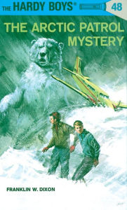 Title: The Arctic Patrol Mystery (Hardy Boys Series #48), Author: Franklin W. Dixon
