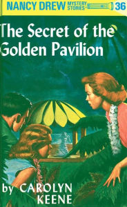Title: The Secret of the Golden Pavilion (Nancy Drew Series #36), Author: Carolyn Keene