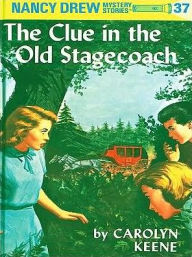 Title: The Clue in the Old Stagecoach (Nancy Drew Series #37), Author: Carolyn Keene