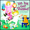 Yes, Yes, Get Dressed!