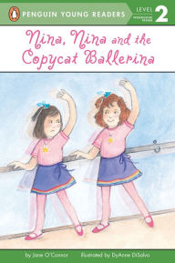 Title: Nina, Nina and the Copycat Ballerina, Author: Jane O'Connor