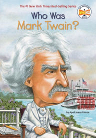 Title: Who Was Mark Twain?, Author: April Jones Prince