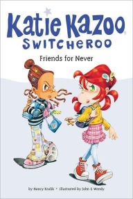 Title: Friends for Never (Katie Kazoo, Switcheroo Series #14), Author: Nancy Krulik