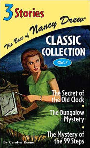 Title: The Best of Nancy Drew Classic Collection, Volume 1: The Secret of the Old Clock/The Bungalow Mystery/The Mystery of the 99 Steps, Author: Carolyn Keene