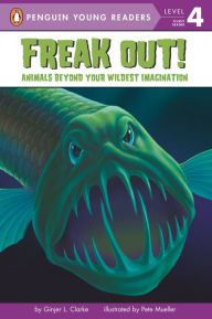 Title: Freak Out!: Animals Beyond Your Wildest Imagination, Author: Ginjer L. Clarke