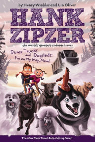 Dump Trucks and Dogsleds: I'm on My Way, Mom! (Hank Zipzer Series #16)