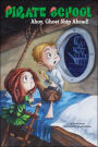 Ahoy, Ghost Ship Ahead! (Pirate School Series #2)