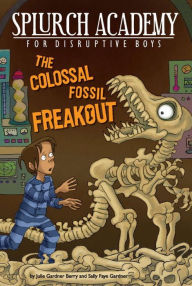 The Colossal Fossil Freakout (Splurch Academy Series #3)