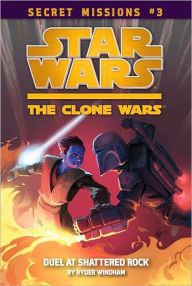 Star Wars The Clone Wars Secret Missions #3: Duel at Shattered Rock