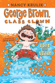 Wet and Wild! (George Brown, Class Clown Series #5)