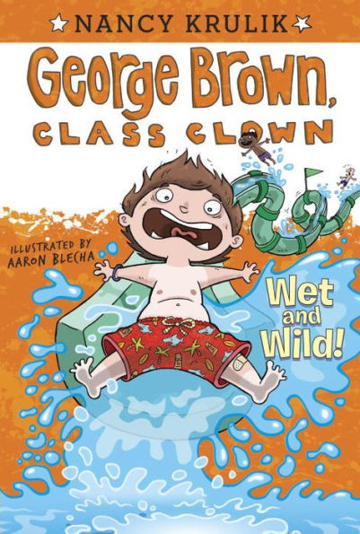Wet and Wild! (George Brown, Class Clown Series #5)