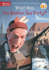 Title: What Was the Boston Tea Party?, Author: Kathleen Krull