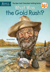 Title: What Was the Gold Rush?, Author: Joan Holub