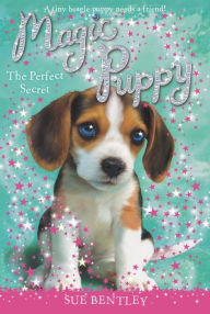 Title: The Perfect Secret (Magic Puppy Series #14), Author: Sue Bentley