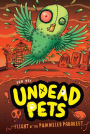 Flight of the Pummeled Parakeet (Undead Pets Series #6)